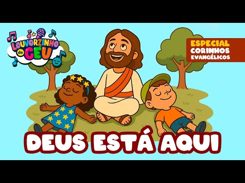 DEUS ESTÁ AQUI (CORINHO GOSPEL) - Versão Louvorzinho do Céu - Música Infantil Gospel
