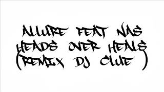 Allure feat Nas - Head Over Heels ( Remix Dj Clue )