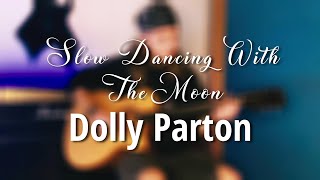 Dolly Parton - Slow Dancing With The Moon | Acoustic Guitar Cover 🎸