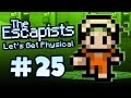 The Escapists: Let's Get Physical (Part 25) 