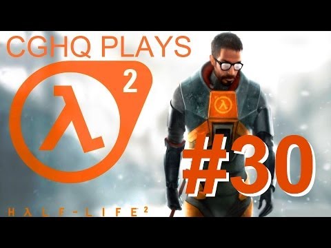 Half-Life 2 Pt.30 | Walkthrough Gameplay w/CGHQ | 1080p HD PC