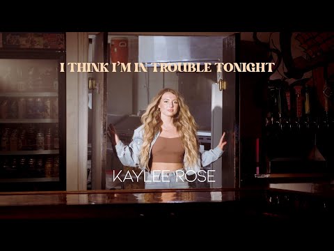 Kaylee Rose - I Think I'm In Trouble Tonight (Official Music Video)