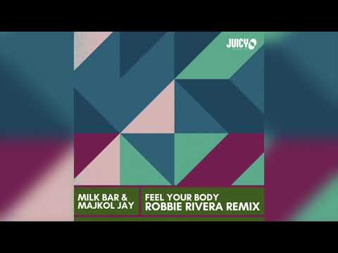 Milk Bar & Majkol Jay - Feel your body (Robbie Rivera Remix)