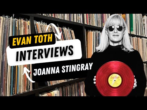 Joanna Stingray: The Evan Toth Interview, 7/17/23