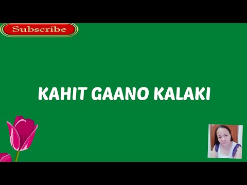 KAHIT GAANO KALAKI-by Alynna(Lyrics video)