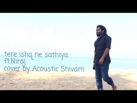 Tere Ishq Ne Saathiya Feat Niraj Cover By Acoustic Shivam Directed By Sushant Kumar