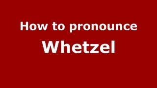 How to pronounce Whetzel