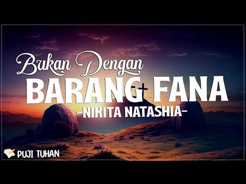 Seperti Yang Kau Ingini (Bukan Dengan Barang Fana) - Nikita (Lirik) Lagu Rohani Kristen Terbaru 2024
