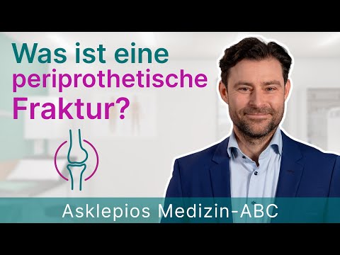 Was ist eine periprothetische Fraktur? - Medizin ABC | Asklepios