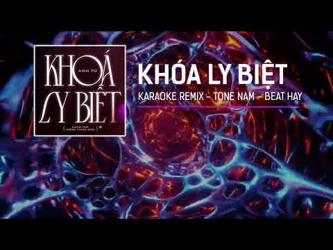 Karaoke Remix | Khóa Ly Biệt - Anh Tú | Bi Hoang Remix | Beat Hay Tone Nam