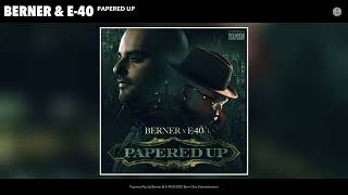 Berner &amp; E-40 - Papered Up (Official Audio)