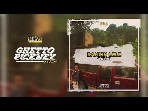 Rankin Lele - Mena - prod. Bigs Records - Ghetto pickney riddim
