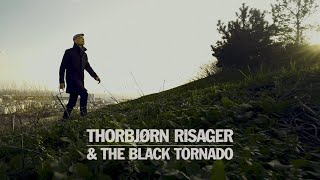 Thorbjørn Risager &amp; The Black Tornado - Climbed a Mountain (Official Music Video)