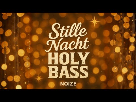 NOIZE - STILLE NACHT HOLY BASS (YOUTUBE PRE RELEASE EINE WOCHE VOR ALLEN ANDEREN! AB 28.11 ÜBERALL)