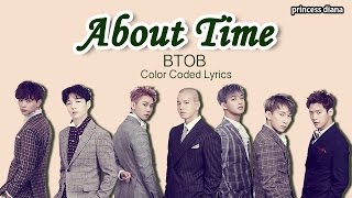 BTOB (비투비) - About Time [HAN/ROM/ENG] (Color Coded Lyrics + Pictures)