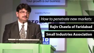 How to penetrate new markets : Rajiv Chawla of Faridabad Small Industries Association  image