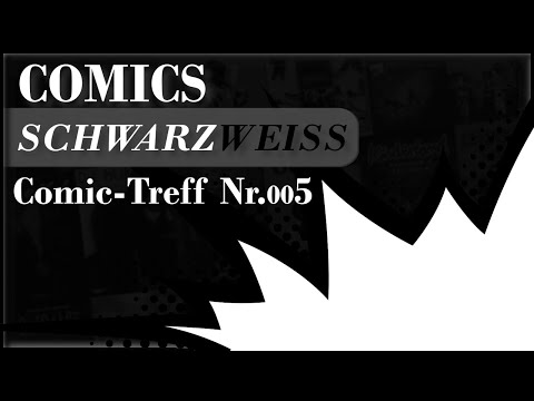 Comics SCHWARZ-WEISS | Der ComicKanal präsentiert: | Comic-Treff Nr.5 | live