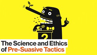 How to Use Pre-suasive Tactics on Others – and Yourself | Robert Cialdini
