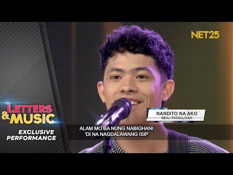 Benj Pangilinan - Nandito Na Ako (NET25 Letters and Music Performance)