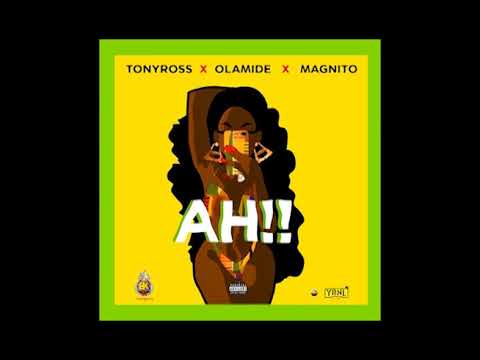 Olamide  X Tony Ross X Magnito - Ah!! (official audio)