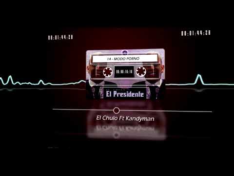 El Chulo & Kandyman - Modo Porno (El Presidente) [Audio Oficial]