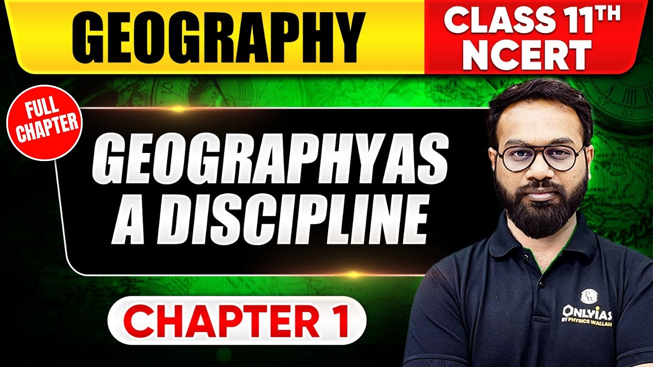 Geography As a Discipline | Class 11th Geography Chapter 1 | NCERT | UPSC Preparation