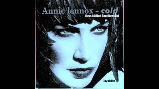 Annie Lennox &quot;Cold&quot; (Jays Chilled Beat Rework)