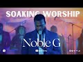 SOAKING WORSHIP (HYMN MEDLEY) BY NOBLE G