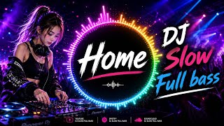 Download lagu 🎧 DJ Slow Full Bass - HOME (Dangdut Version/indonesian DJ Slow) Remix mp3