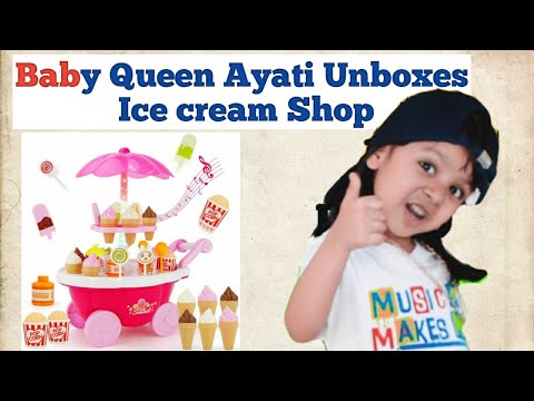 Ice Cream Toy Shop Unboxing-Baby Queen Ayati