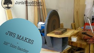 JWS Makes: Homemade 22" Disc Sander