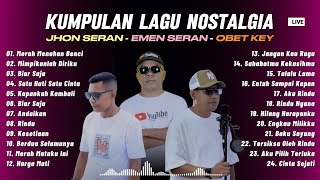 Download lagu ALBUM LAGU NOSTALGIA EMEN SERAN - JHON SERAN -  OBET KEY || Lagu Nostalgia Terbaru 2025 Nonstop! mp3