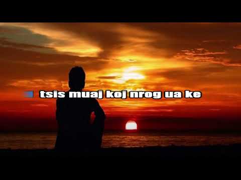 Luj Yaj - Thaum Tseem Muaj Koj karaoke