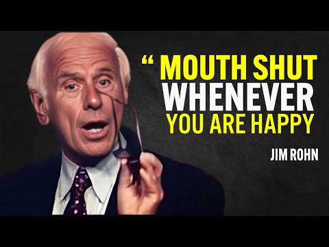 KEEP YOUR MOUTH SHUT WHENEVER YOU ARE HAPPY - Jim Rohn Motivation