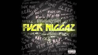 InkMonstarr - Fuck Niggaz