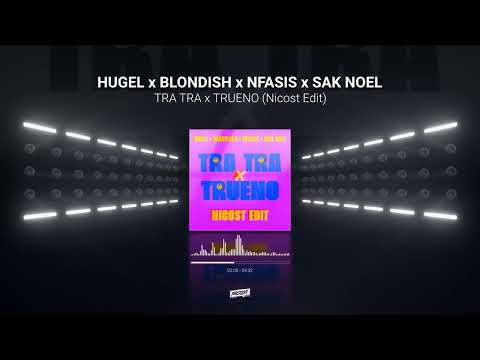 HUGEL x BLONDISH x NFASIS x SAK NOEL - TRA TRA x TRUENO (Nicost Edit) | LATIN HOUSE