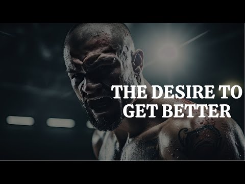 THE DESIRE TO GET BETTER - Motivational Speech