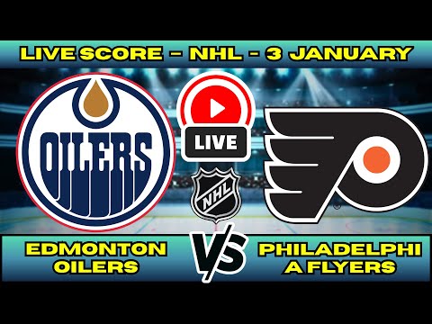 🔴 Edmonton Oilers vs Philadelphia Flyers | NHL PLAY BY PLAY | Live Score Update January 3