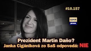 Janka Cigániková zo SaS odpovedá: Martin Daňo prezident? NIE! #10.157