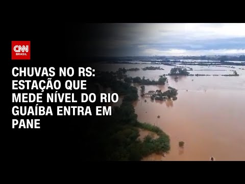 Chuvas no RS: Estação que mede nível do Rio Guaíba entra em pane | LIVE CNN