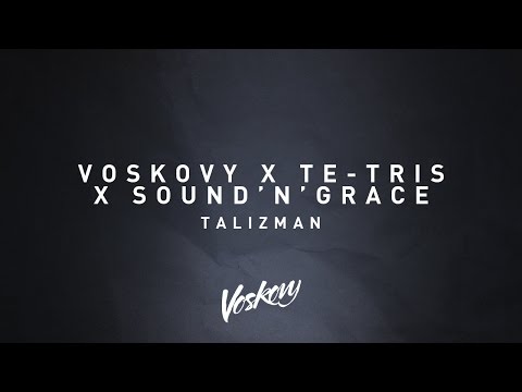 Voskovy feat. Te-Tris, Sound'n'Grace - Talizman