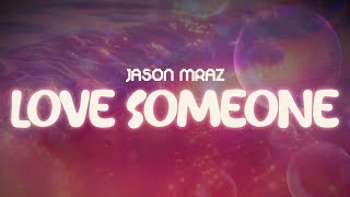 jason mraz ✨ love someone ✨ ~ lyrics