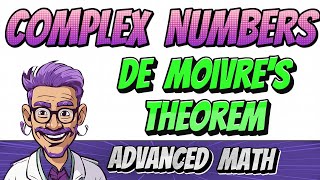 Complex Numbers - Applying De Moivre's Theorem (Advanced Mathematics)
