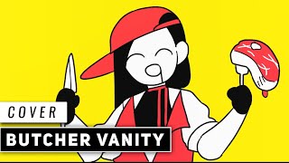 Cover art for Butcher vanity (JubyPhonic cover)