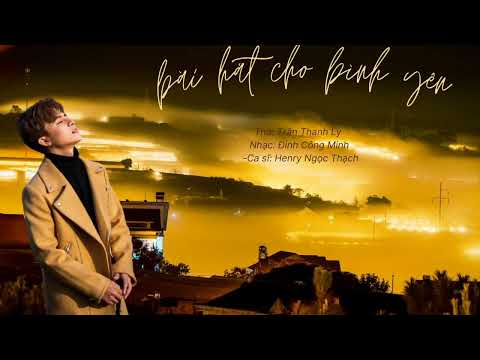 Bài hát cho bình yên - Henry Ngọc Thạch