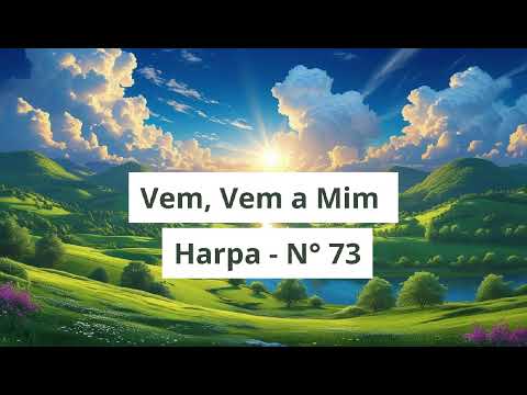 Hino 73 Harpa Cristã – Vem, Vem a Mim | Louvor e Adoração