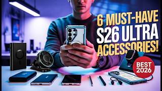 6 Must Have Best Samsung Galaxy S26 Ultra Accessories!