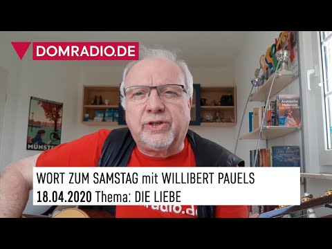 Willibert Pauels Wort zum Samstag - DIE LIEBE
