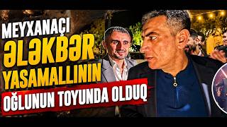 Meyxanaçı Ələkbər Yasamallının Oğlunun Toyunda Olduq! | Kameralarımıza Düşənlər🎥