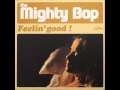 MIGHTY BOP / Feelin' Good! 